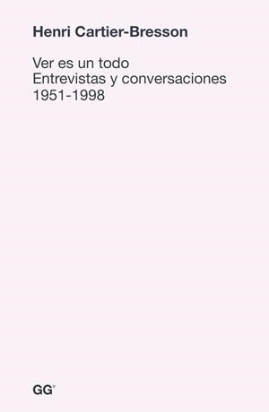 VER ES UN TODO | 9788425227578 | CARTIER-BRESSON, HENRI | Llibreria Drac - Librería de Olot | Comprar libros en catalán y castellano online