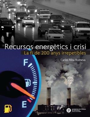 RECURSOS ENERGÈTICS I CRISI. LA FI DE 200 ANYS IRREPETIBLES | 9788476535905 | RIBA, CARLES | Llibreria Drac - Librería de Olot | Comprar libros en catalán y castellano online