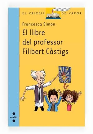 LLIBRE DEL PROFESSOR FILIBERT CASTIGS, EL ( VAIXELL DE VAPOR BLAVA ) | 9788466136280 | SIMON, FRANCESCA | Llibreria Drac - Llibreria d'Olot | Comprar llibres en català i castellà online