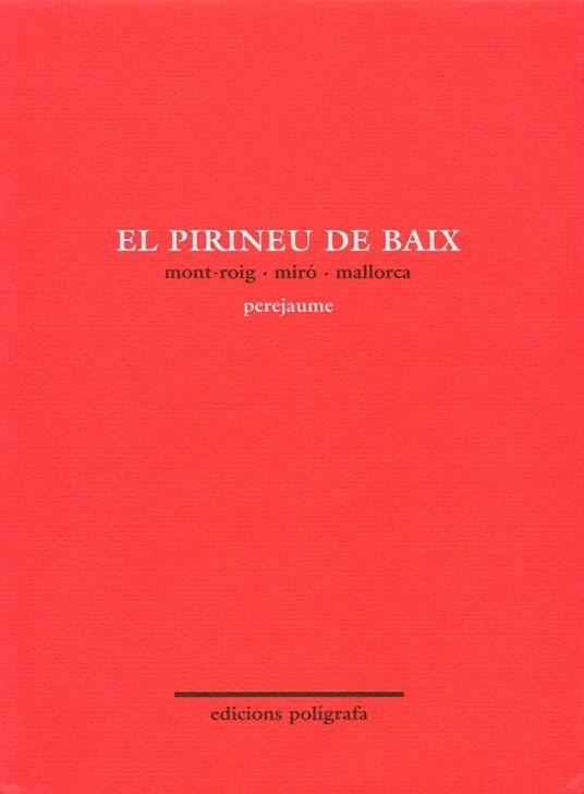 PIRINEU DE BAIX, EL. MONT-ROIG, MIRÓ, MALLORCA | 9788434308565 | PEREJAUME | Llibreria Drac - Llibreria d'Olot | Comprar llibres en català i castellà online