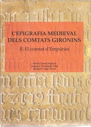 EPIGRAFIA MEDIEVAL DELS COMTATS GIRONINS, L'. EL COMTAT D'EMPÚRIES | 9788496905511 | COBOS, ANTONI ; TREMOLEDA, JOAQUIM ; VEGA, SALVADOR | Llibreria Drac - Llibreria d'Olot | Comprar llibres en català i castellà online