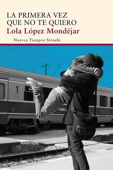 PRIMERA VEZ QUE NO TE QUIERO, LA | 9788415803997 | LÓPEZ MONDÉJAR, LOLA | Llibreria Drac - Llibreria d'Olot | Comprar llibres en català i castellà online