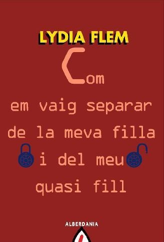 COM EM VAIG SEPARAR DE LA MEVA FILLA I DEL MEU QUASI FILL | 9788498680973 | FLEM, LYDIA | Llibreria Drac - Llibreria d'Olot | Comprar llibres en català i castellà online