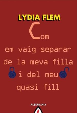 COM EM VAIG SEPARAR DE LA MEVA FILLA I DEL MEU QUASI FILL | 9788498680973 | FLEM, LYDIA | Llibreria Drac - Llibreria d'Olot | Comprar llibres en català i castellà online