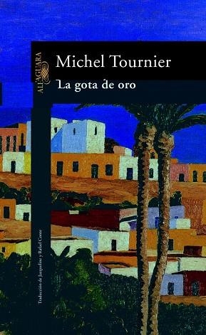 GOTA DE ORO, LA | 9788420424774 | Tournier, Michel | Llibreria Drac - Llibreria d'Olot | Comprar llibres en català i castellà online