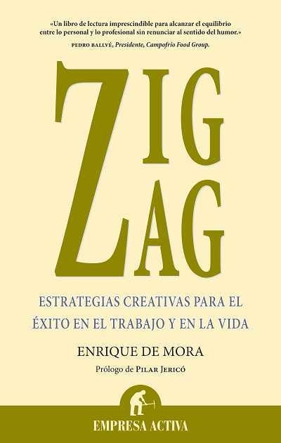 ZIG ZAG. ESTRATEGIAS CREATIVAS PARA EL EXITO EN EL TRABAJO Y | 9788492452392 | DE MORA, ENRIQUE | Llibreria Drac - Llibreria d'Olot | Comprar llibres en català i castellà online