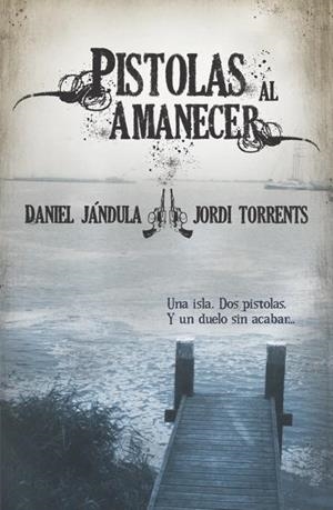 PISTOLAS AL AMANECER | 9788492726066 | JANDULA, DANIEL; TORRENTS, JORDI | Llibreria Drac - Llibreria d'Olot | Comprar llibres en català i castellà online