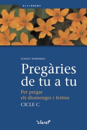 PREGARIES DE TU A TU. PER PREGAR ELS DIUMENGES I FESTIUS | 9788498463330 | MIRANDA, IGNASI | Llibreria Drac - Llibreria d'Olot | Comprar llibres en català i castellà online