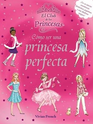 COMO SER UNA PRINCESA PERFECTA | 9788466785488 | FRENCH, VIVIAN | Llibreria Drac - Llibreria d'Olot | Comprar llibres en català i castellà online