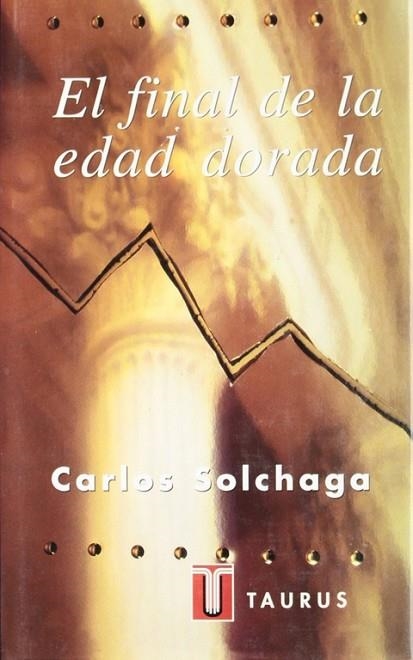 FINAL DE LA EDAD DORADA, EL | 9788430600267 | SOLCHAGA, CARLOS | Llibreria Drac - Llibreria d'Olot | Comprar llibres en català i castellà online