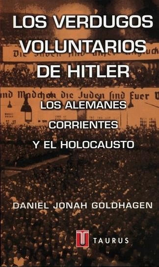 VERDUGOS VOLUNTARIOS DE HITLER,LOS ALEMANES CORRIENTES Y EL | 9788430600151 | GOLDHAGEN, DANIEL JONAH | Llibreria Drac - Llibreria d'Olot | Comprar llibres en català i castellà online