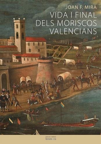 VIDA I FINAL DELS MORISCOS VALENCIANS | 9788498245844 | MIRA, JOAN | Llibreria Drac - Llibreria d'Olot | Comprar llibres en català i castellà online