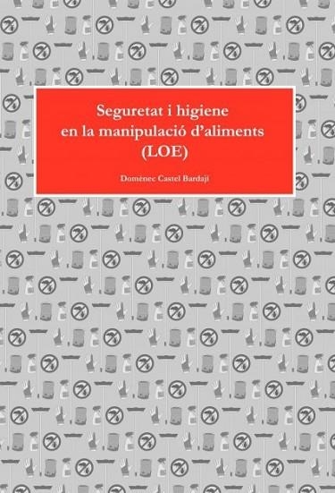 SEGURETAT I HIGIENE EN LA MANIPULACIO D'ALIMENTS | 9788468637501 | CASTEL, DOMENEC | Llibreria Drac - Llibreria d'Olot | Comprar llibres en català i castellà online