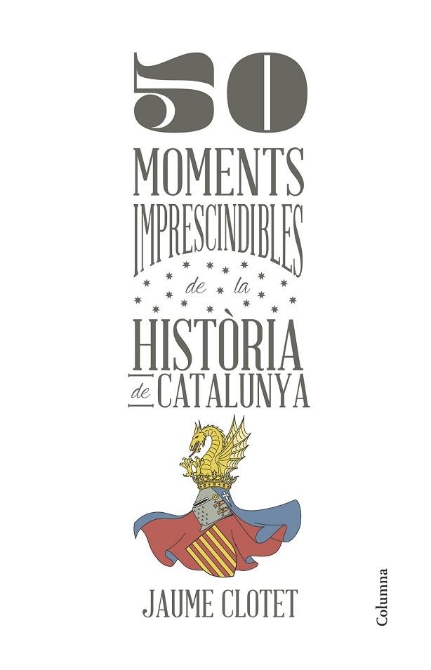 50 MOMENTS IMPRESCINDIBLES DE LA HISTÒRIA DE CATALUNYA | 9788466418928 | CLOTET, JAUME | Llibreria Drac - Llibreria d'Olot | Comprar llibres en català i castellà online