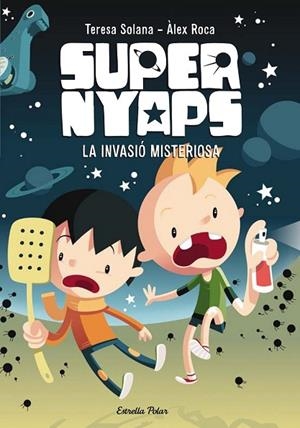 INVASIÓ MISTERIOSA, LA  (SUPERNYAPS 1) | 9788490574836 | SOLANA, TERESA | Llibreria Drac - Llibreria d'Olot | Comprar llibres en català i castellà online