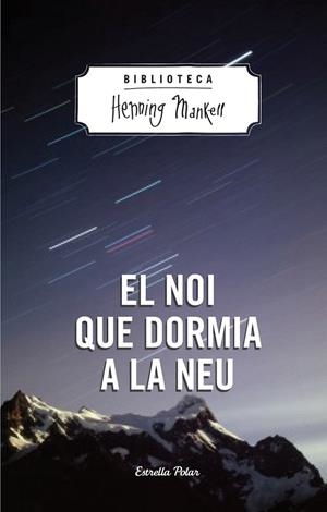 NOI QUE DORMIA A LA NEU, EL | 9788490574270 | MANKELL, HENNING | Llibreria Drac - Llibreria d'Olot | Comprar llibres en català i castellà online