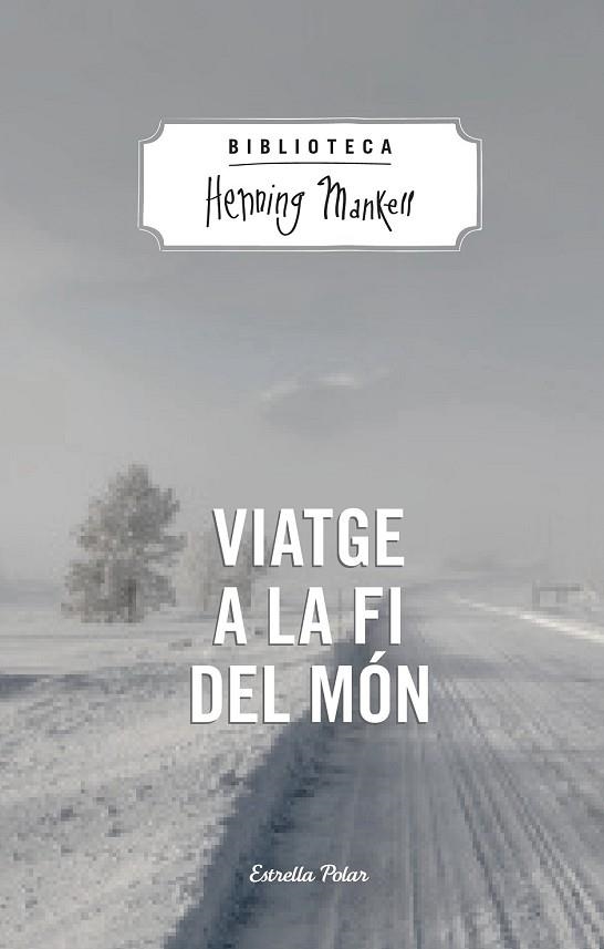 VIATGE A LA FI DEL MÓN | 9788490574287 | MANKELL, HENNING | Llibreria Drac - Llibreria d'Olot | Comprar llibres en català i castellà online