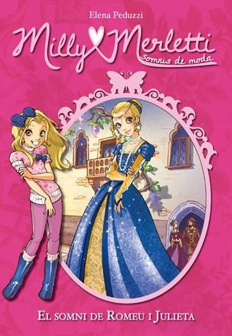 SOMNI DE ROMEU I JULIETA, EL (MILLY MERLETTI) | 9788424652388 | PEDUZZI, ELENA | Llibreria Drac - Librería de Olot | Comprar libros en catalán y castellano online