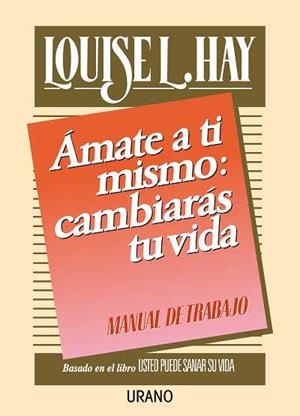 AMATE A TI MISMO:CAMBIARAS TU VIDA.MANUAL DE TRABA | 9788486344917 | HAY, LOUISE | Llibreria Drac - Llibreria d'Olot | Comprar llibres en català i castellà online