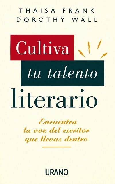 CULTIVA TU TALENTO LITERARIO | 9788479531553 | FRANK, THAISA, DOROTHY WALL | Llibreria Drac - Llibreria d'Olot | Comprar llibres en català i castellà online