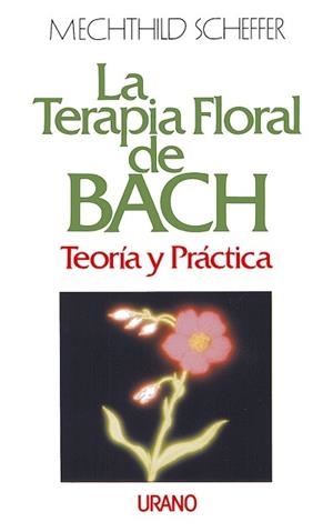 TERAPIA FLORAL DE BACH, LA : TEORIA | 9788479530273 | Scheffer, Mechthild | Llibreria Drac - Llibreria d'Olot | Comprar llibres en català i castellà online