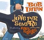 JOVE PER SEMPRE | 9788498014303 | DYLAN, BOB | Llibreria Drac - Llibreria d'Olot | Comprar llibres en català i castellà online