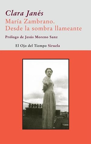 MARIA ZAMBRANO DESDE LA SOMBRA LLAMEANTE | 9788498413434 | JANES, CLARA | Llibreria Drac - Librería de Olot | Comprar libros en catalán y castellano online