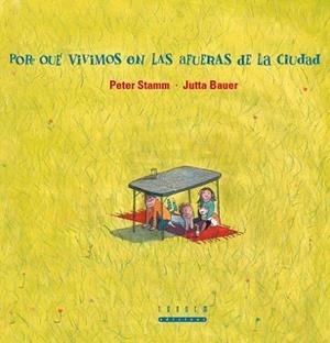 POR QUE VIVIMOS A LAS AFUERAS DE LA CIUDAD | 9788481317817 | STAMM, PETER; BAUER, JUTTA | Llibreria Drac - Librería de Olot | Comprar libros en catalán y castellano online