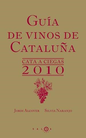 GUIA DE VINOS DE CATALUÑA 2010. CATA A CIEGAS | 9788496599529 | ALCOVER, JORDI; NARANJO, SILVIA | Llibreria Drac - Llibreria d'Olot | Comprar llibres en català i castellà online