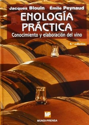 ENOLOGIA PRACTICA: CONOCIMIENTO Y ELABORACION DEL VINO | 9788484761600 | BLOUIN, J.; PEYNAUD, E. | Llibreria Drac - Llibreria d'Olot | Comprar llibres en català i castellà online