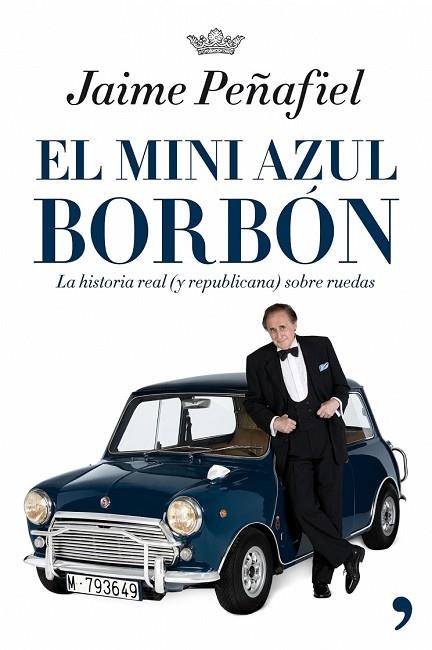 MINI AZUL BORBON, EL. HISTORIA REAL (Y REPUBLICANA) SOBRE RU | 9788484606819 | PEÑAFIEL, JAIME | Llibreria Drac - Llibreria d'Olot | Comprar llibres en català i castellà online