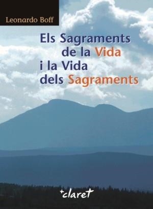 SAGRAMENTS DE LA VIDA I LA VIDA DELS SAGRAMENTS, ELS | 9788498462111 | BOFF, LEONARDO | Llibreria Drac - Llibreria d'Olot | Comprar llibres en català i castellà online