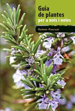 GUIA DE PLANTES PER A NOIS I NOIES | 9788497919050 | PASCUAL, RAMON | Llibreria Drac - Librería de Olot | Comprar libros en catalán y castellano online