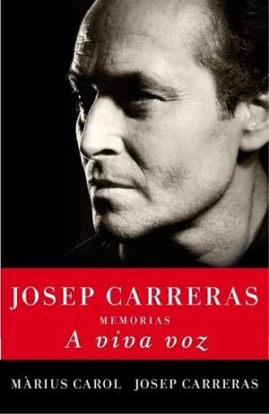 A VIVA VOZ. MEMORIAS DE JOSEP CARRERAS | 9788401390951 | CAROL, MARIUS; CARRERAS, JOSEP | Llibreria Drac - Llibreria d'Olot | Comprar llibres en català i castellà online