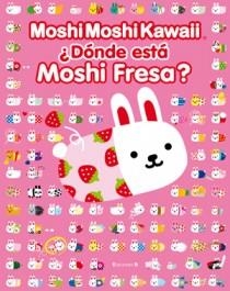 MOSHI MOSHI KAWAII. DONDE ESTA MOSHI FRESA | 9788466649483 | VV.AA. | Llibreria Drac - Llibreria d'Olot | Comprar llibres en català i castellà online