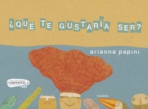 QUE TE GUSTARIA SER? | 9788492608430 | PAPINI, ARIANNA | Llibreria Drac - Llibreria d'Olot | Comprar llibres en català i castellà online