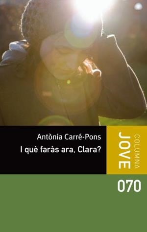 I QUE FARAS ARA, CLARA? | 9788499326498 | CARRE-PONS, ANTONIA | Llibreria Drac - Llibreria d'Olot | Comprar llibres en català i castellà online