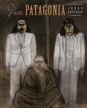 DEAR PATAGONIA | 9788496722804 | GONZALEZ, JORGE | Llibreria Drac - Llibreria d'Olot | Comprar llibres en català i castellà online