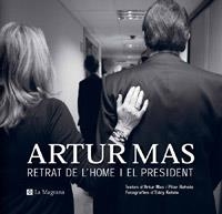 ARTUR MAS. RETRAT DE L'HOME I EL PRESIDENT | 9788482648804 | KELELE, EDDY; MAS, ARTUR; RAHOLA, PILAR | Llibreria Drac - Llibreria d'Olot | Comprar llibres en català i castellà online