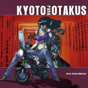 KYOTO PARA OTAKUS | 9788415201656 | ASENCIO, CESAR | Llibreria Drac - Llibreria d'Olot | Comprar llibres en català i castellà online