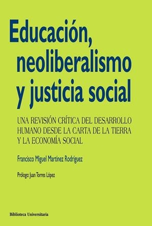 EDUCACION, NEOLIBERALISMO Y JUSTICIA SOCIAL | 9788436828894 | MARTINEZ RODRIGUEZ, FRANCISCO MIGUEL | Llibreria Drac - Llibreria d'Olot | Comprar llibres en català i castellà online