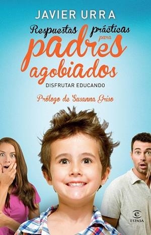 RESPUESTAS PRÁCTICAS PARA PADRES AGOBIADOS | 9788467008197 | URRA, JAVIER | Llibreria Drac - Librería de Olot | Comprar libros en catalán y castellano online