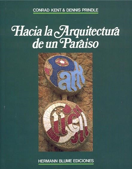 HACIA LA ARQUITECTURA DE UN PARAISO : PARK GUELL | 9788487756184 | Kent, Conrad | Llibreria Drac - Llibreria d'Olot | Comprar llibres en català i castellà online