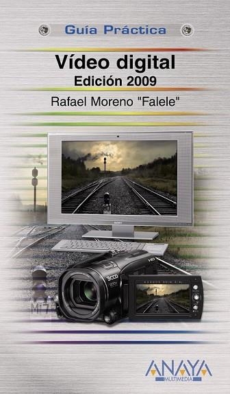 VIDEO DIGITAL ED. 2009 (GUIA PRACTICA) | 9788441525368 | MORENO, RAFAEL (FALELE) | Llibreria Drac - Llibreria d'Olot | Comprar llibres en català i castellà online