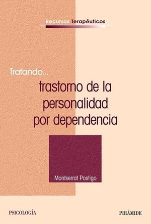 TRATANDO TRANSTORNO DE LA PERSONALIDAD POR DEPENDENCIA | 9788436822632 | POSTIGO, MONTSERRAT | Llibreria Drac - Llibreria d'Olot | Comprar llibres en català i castellà online