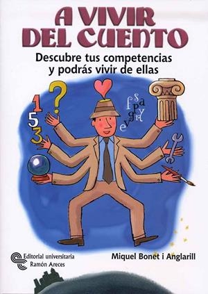 A VIVIR DEL CUENTO : DESCUBRE TUS COMPETENCIAS Y PODRAS VIVI | 9788480048392 | BONET, MIQUEL | Llibreria Drac - Llibreria d'Olot | Comprar llibres en català i castellà online