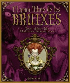 GRAN LLIBRE DE LES BRUIXES, EL | 9788434233966 | TELLO, ANTONIO | Llibreria Drac - Librería de Olot | Comprar libros en catalán y castellano online