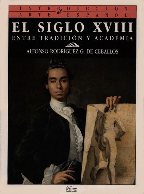 SIGLO XVIII, EL : ENTRE TRADICION Y ACADEMIA | 9788477370444 | RODRIGUEZ CEBALLOS, ALFONSO | Llibreria Drac - Llibreria d'Olot | Comprar llibres en català i castellà online