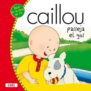 CAILLOU PASSEJA EL GOS | 9788447460236 | VV.AA. | Llibreria Drac - Llibreria d'Olot | Comprar llibres en català i castellà online