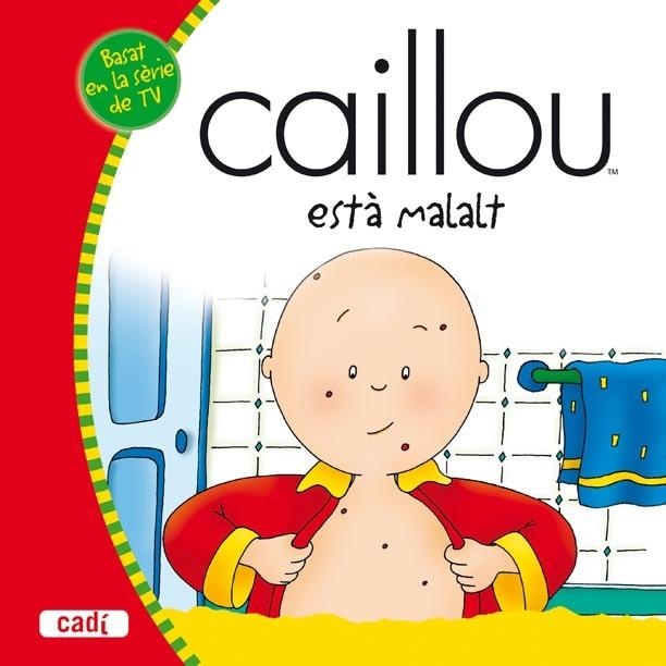 CAILLOU ESTA MALALT | 9788447460229 | VV.AA. | Llibreria Drac - Llibreria d'Olot | Comprar llibres en català i castellà online